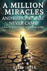A Million Miracles And The One That Never Came cover image
