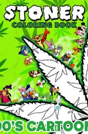 Stoner Coloring Book: 40+ Trippy & Psychedelic Designs for Stress Relief and Relaxation, Perfect for Weed Enthusiasts and Fans of Retro Cartoons to Unwind cover image