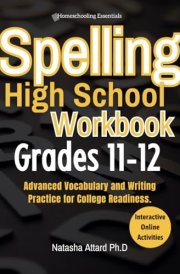 Spelling High School Workbook Grades 11-12: Advanced Vocabulary and Writing Practice for College Readiness cover image