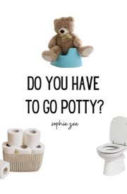Do You Have to Go Potty? cover image