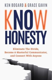 Know Honesty Eliminate the Divide, Become a Masterful Communicator, and Connect with Anyone cover image