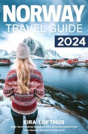 Norway Travel Guide 2024: Insider Tips for Exploring Fjords, Urban Gems, and Outdoor Adventures with Expert Itineraries and Budget-Friendly Advice (2024-2025) cover image