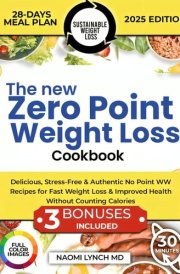 The New ZERO POINT WEIGHT LOSS COOKBOOK: Delicious, Stress-Free & Authentic No Point WW Recipes for Fast Weight Loss & Improved Health Without Counting Calories. cover image