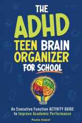 The ADHD Teen Brain Organizer for School: An Executive Function Activity Guide to Improve Academic Performance (for Kids & Teens Ages 9-18) cover image