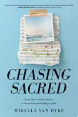 Chasing Sacred Learn How to Study Scripture to Pursue God and Find Hope in Him cover image