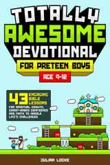 Totally Awesome Devotional for Preteen Boys (age 9-12): 43 Engaging Bible Lessons for Spiritual Growth, Christ-Based Confidence, and Faith to Handle Life’s Challenges cover image