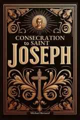 Consecration to Saint Joseph: A 33-Day Complete Guide With Full Text of Prayers, Scripture Readings, Reflections, Litanies, and Act of Consecration to the Earthly Father of Jesus Christ cover image