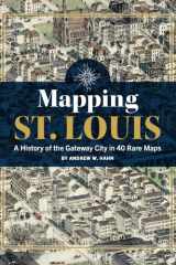 Mapping St. Louis: A History of the Gateway City in 40 Rare Maps cover image