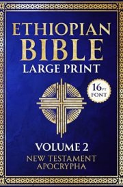 Ethiopian Bible Large Print: 16 Pt Font | Volume 2 | New Testament & Apocrypha (Ethiopian Bible in English Complete 88 Books) cover image
