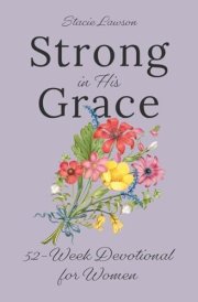Strong in His Grace: 52-Week Devotional for Women. A Prayer Journal for Finding Peace and Trusting God Through Every Season cover image