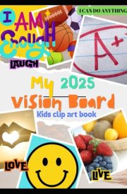 Kids Vision Board book 2025- I can do anything cover image
