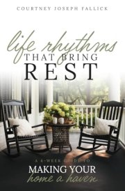 Life Rhythms That Bring Rest A Four-Week Guide to Making Your Home a Haven cover image