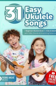 31 Easy Ukulele Songs A Beginner Ukulele Book for Kids & Adults with TABs, Chords & Strumming Patterns cover image