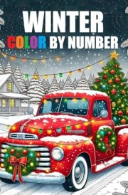 Winter Color By Number Coloring Book: Large Print Winter Christmas Season Coloring For Adults, Seniors and Kids cover image