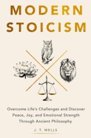 Modern Stoicism: Overcome Life’s Challenges and Discover Peace, Joy, and Emotional Strength Through Ancient Philosophy cover image