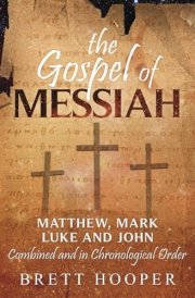 The Gospel of Messiah: Matthew, Mark, Luke, and John combined and in chronological order cover image