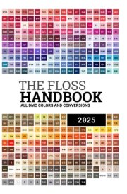 The Floss Handbook: All DMC Colors and brand conversions cover image