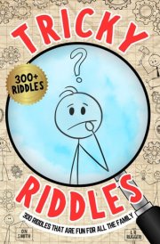 Tricky Riddles: 300 Riddles That Are Fun For All The Family cover image
