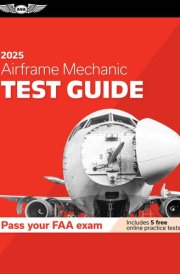 Airframe Mechanic Test Guide 2025 Study and Prepare for Your Aviation Mechanic FAA Knowledge Exam cover image