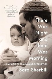 There Was Night and There Was Morning A Memoir of Trauma and Redemption cover image
