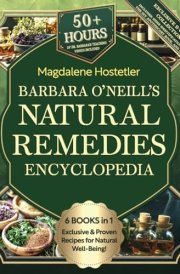 Barbara O'Neill's Natural Remedies Encyclopedia: (6-in-1): Experience the Pure Power of Nature with Proven Barbara-Inspired Recipes for Boosted Vitality and Holistic Well-Being cover image