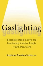 Gaslighting Recognize Manipulative and Emotionally Abusive People—and Break Free cover image