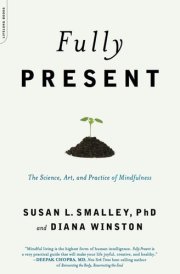 Fully Present The Science, Art, and Practice of Mindfulness cover image