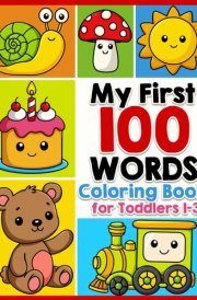 Coloring Book for Toddlers 1-3: My First 100 Words for Kids, Girls, Boys cover image