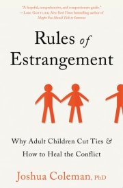 Rules of Estrangement Why Adult Children Cut Ties & How to Heal the Conflict cover image