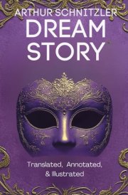 Dream Story (Translated, Annotated, & Illustrated) (aka Traumnovelle, Rhapsody, Eyes Wide Shut): Ovid Publishing Edition cover image