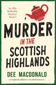 Murder in the Scottish Highlands A Completely Addictive Cozy Murder Mystery cover image