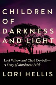 Children of Darkness and Light Lori Vallow and Chad Daybell: A Story of Murderous Faith cover image