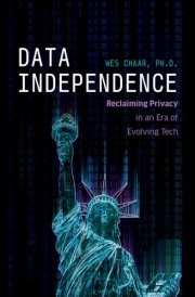 Data Independence Reclaiming Privacy in an Era of Evolving Tech cover image