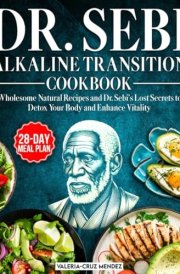 Dr. Sebi Alkaline Transition Cookbook: Wholesome Natural Recipes and Dr. Sebi's Lost Secrets to Detox Your Body and Enhance Vitality cover image