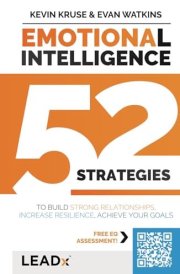 Emotional Intelligence (A LEADx Guide): 52 Strategies to Build Strong Relationships, Increase Resilience, and Achieve Your Goals cover image