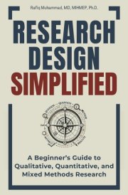 Research Design Simplified A Beginner's Guide to Qualitative, Quantitative, and Mixed Methods Research cover image