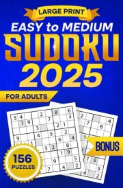Large Print Easy to Medium Sudoku for Adults: Travel Size Book for Beginners, Seniors and Teens – 150+ Fun Puzzles with Solutions cover image