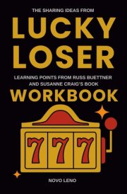 The Sharing Ideas from Lucky Loser Workbook: Learning Points from Russ Buettner and Susanne Craig’s Book cover image