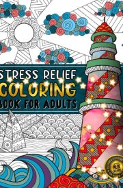 Stress Relief: Adult Coloring Book with Animals, Patterns, Landscapes, Flowers, Mushroom And Many More For Mindfulness, Relaxation and Anxiety Relief cover image