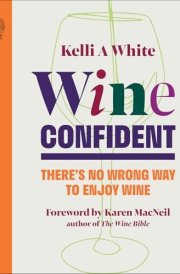 Wine Confident There's No Wrong Way to Enjoy Wine cover image