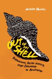 Out of My Shell Overcoming Social Anxiety from Childhood to Adulthood cover image
