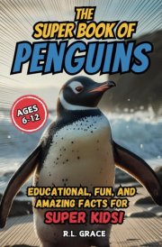 The Super Book of Penguins: Educational, Fun, and Amazing Facts for Super Kids cover image