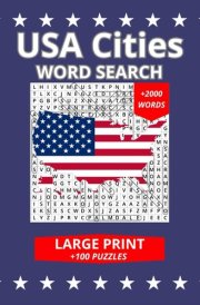 USA CITIES WORD SEARCH LARGE PRINT: OVER 100 PUZZLES (2 PER STATE) WITH MORE THAN 2000 CITIES, IDEAL FOR SENIORS, ADULTS AND TEENS cover image
