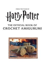 Harry Potter: The Official Book of Crochet Amigurumi cover image