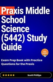 Praxis Middle School Science (5442) Study Guide: Exam Prep Book with Practice Questions for the Praxis cover image