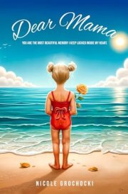 DEAR MAMA: You Are the Most Beautiful Memory I Keep Locked Inside My Heart. cover image