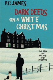Dark Deeds on a White Christmas: A Retired Sleuth and His Dog Historical Cozy Mystery (One Man and His Dog Cozy Mysteries) cover image