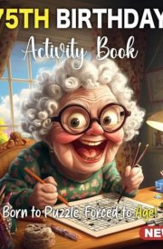 75th Birthday Gifts for Women: Fun 75th Birthday Activity Book for Women with Sudoku, Coloring Pages, Mazes, Word Search, Crossword - Great for Moms, ... 75 (75th birthday gifts for women funny) cover image