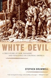 White Devil A True Story of War, Savagery, and Vengeance in Colonial America cover image