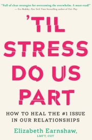 'Til Stress Do Us Part How to Heal the #1 Issue in Our Relationships cover image